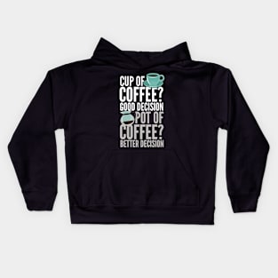 Cup Of Coffee Good Decision Kids Hoodie